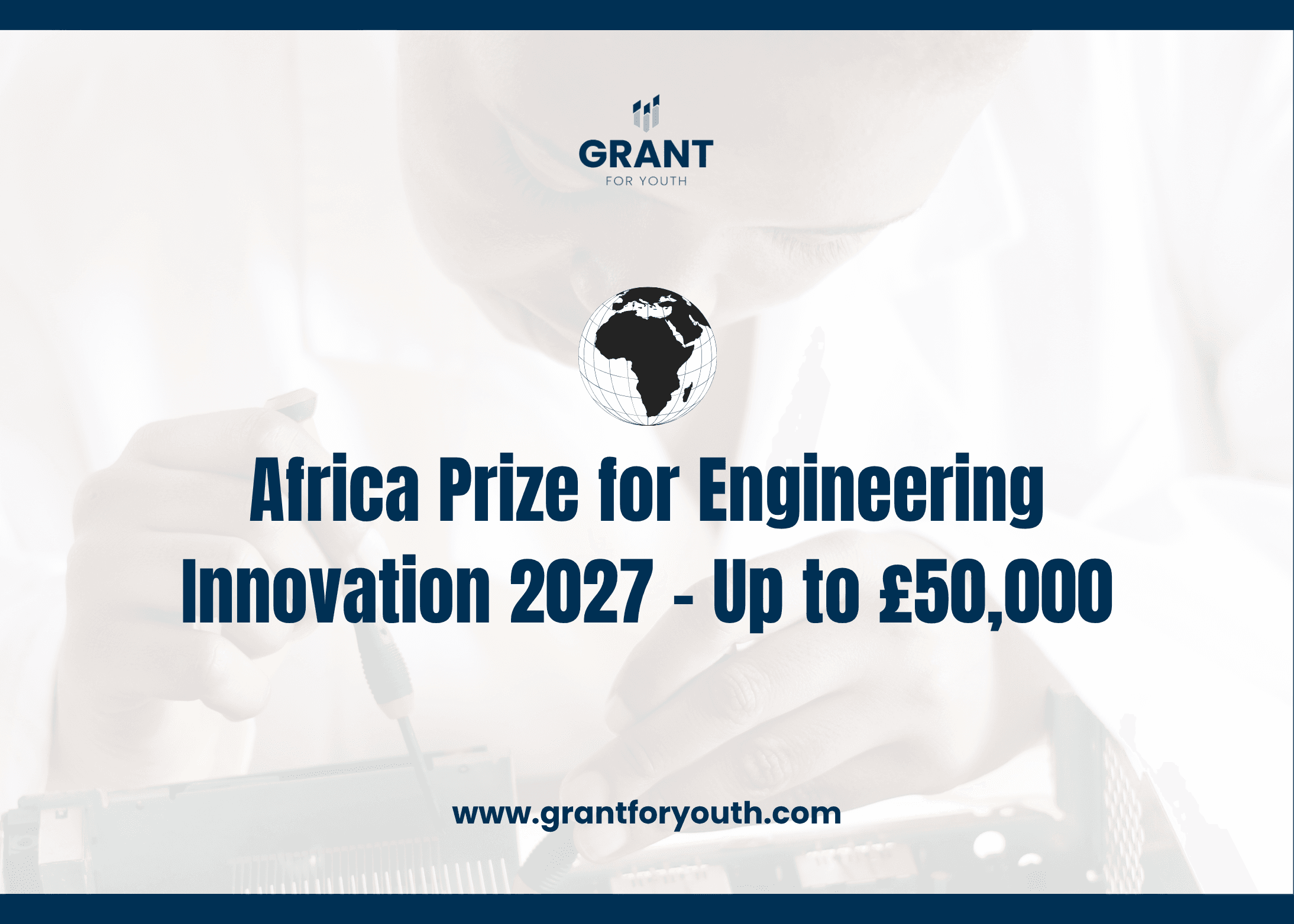 Africa Prize for Engineering Innovation 2027 – Up to £50,000